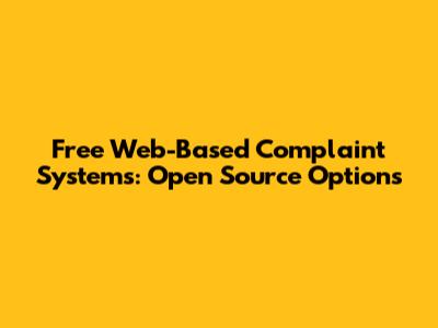 Free Web-Based Complaint Systems: Open Source Options