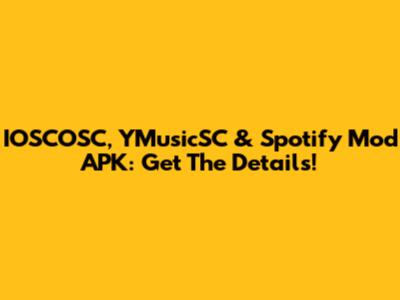 IOSCOSC, YMusicSC & Spotify Mod APK: Get The Details!